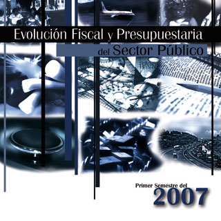 Ver el documento (pdf) denominado: Evolución Fiscal y Presupuestaria del Sector Público al 30 de junio del año 2007