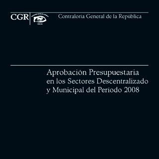 Ver el documento (pdf) denominado: Aprobación Presupuestaria en los Sectores Descentralizado y Municipal del Período 2008
