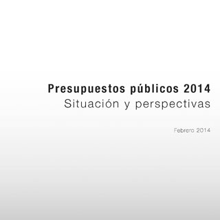 Ver el documento (pdf) denominado: Presupuestos Públicos 2014: Situación y perspectivas